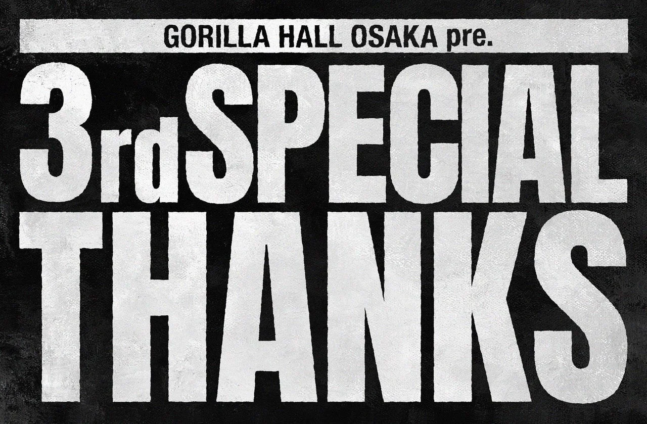 GORILLA HALL OSAKA pre. 3rd SPECIAL THANKS