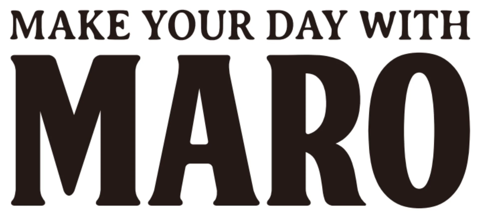 MAKE YOUR DAY WITH MARO スローガン