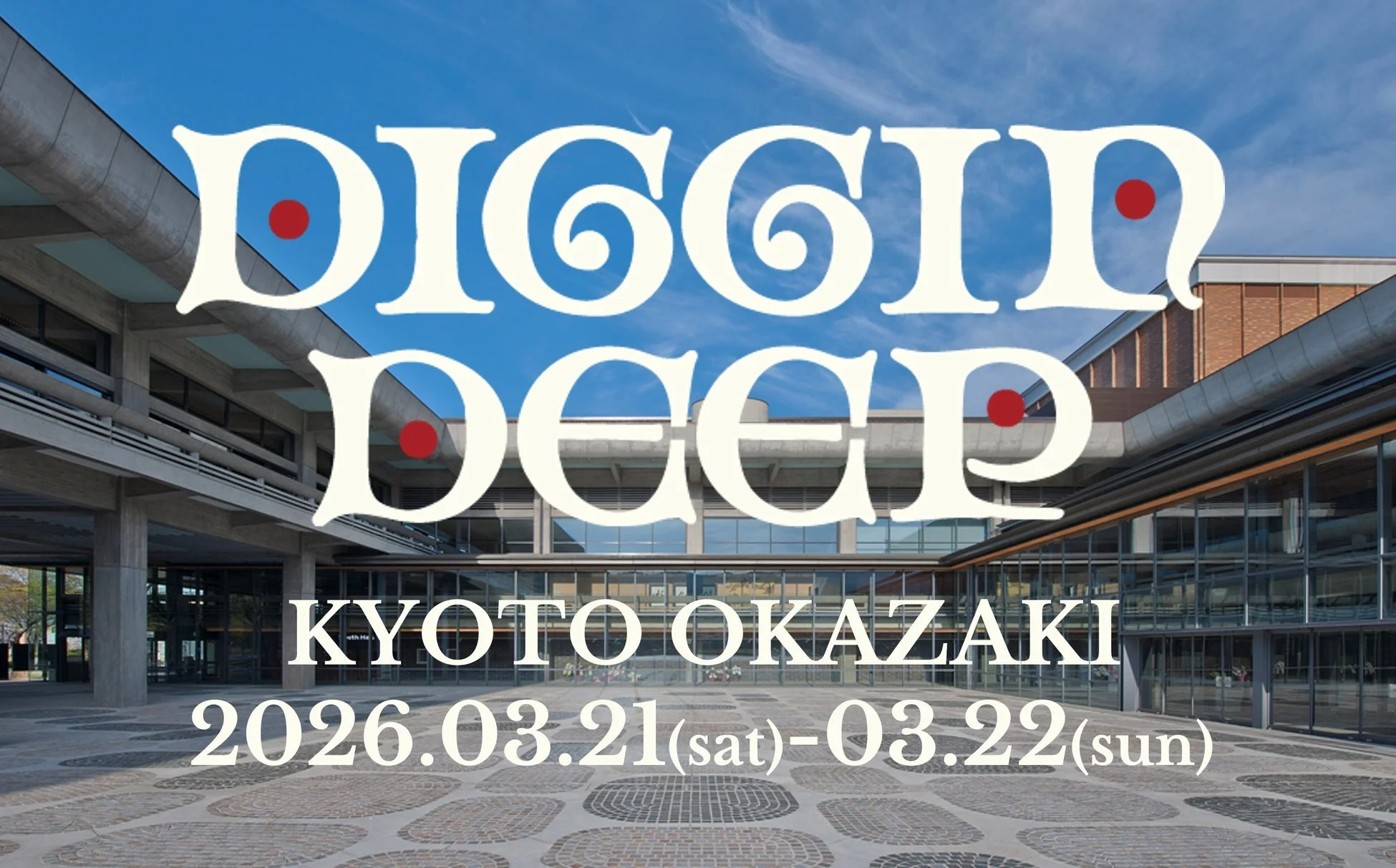 DIGGIN DEEP KYOTO OKAZAKI 2026