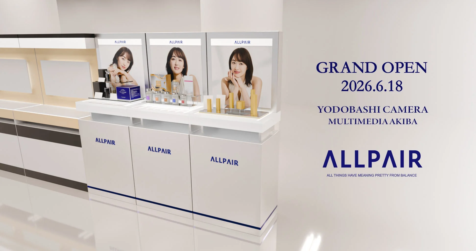 ALLPAIR GRAND OPEN 2026.6.18 YODOBASHI CAMERA MULTIMEDIA AKIBA ALL THINGS HAVE MEANING PRETTY FROM BALANCE